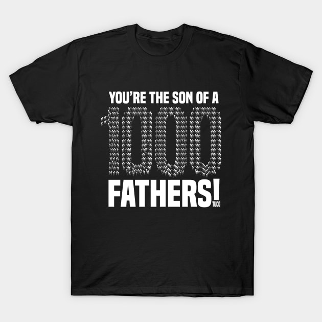 You're The Sun Of A 1000 Fathers T-Shirt by quotepublic